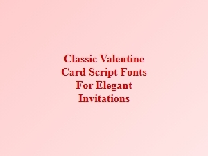 Elegant Script Fonts for Classic Valentine's Cards