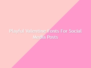 Cute Valentine Fonts for Playful Posts