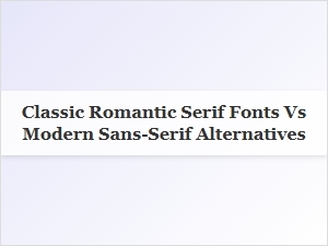 Comparing Romantic Serifs with Modern Sans-Serifs