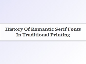 A Journey Through Romantic Serifs in Print
