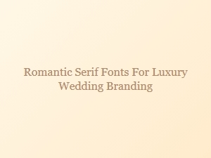 Captivating Serif Fonts for Elegant Wedding Branding